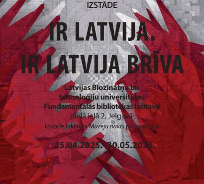 Izstāde “Ir Latvija. Ir Latvija brīva”