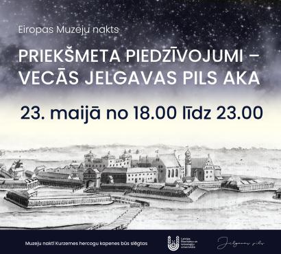 Eiropas Muzeju nakts Jelgavas pilī – iespēja iepazīt Vecās pils noslēpumus un kultūras mantojumu