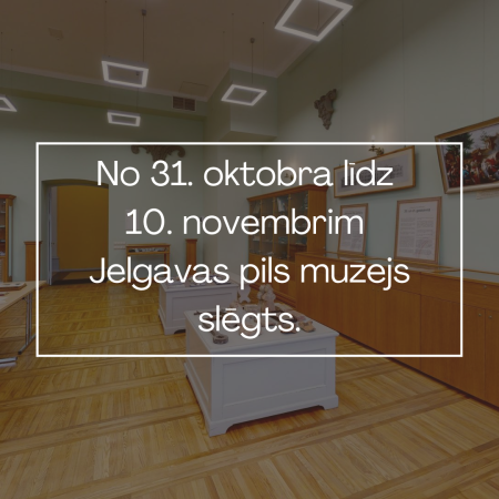 No 31. oktobra līdz 10. novembrim Jelgavas pils muzejs slēgts